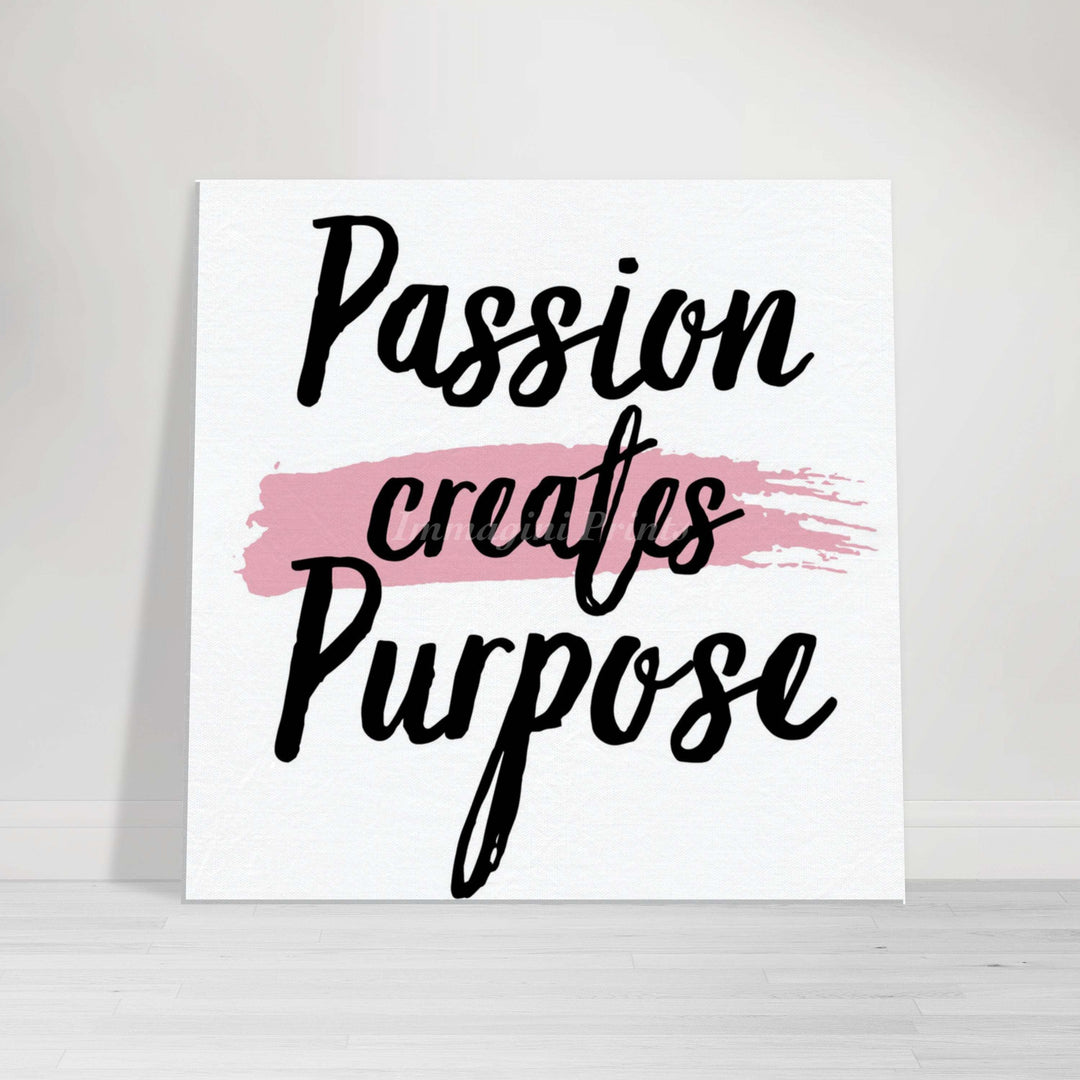 Passion Creates Purpose (Canvas Print)