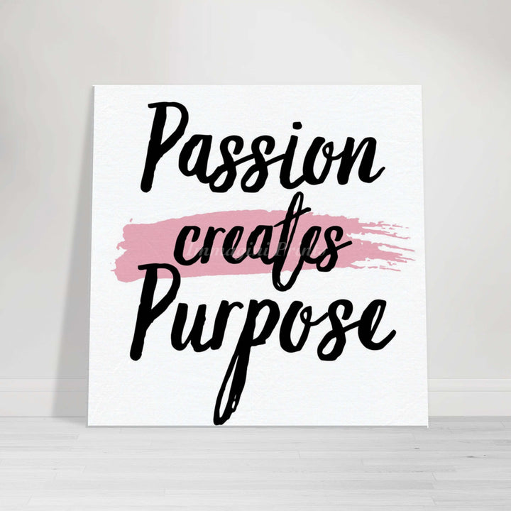 Passion Creates Purpose (Canvas Print)